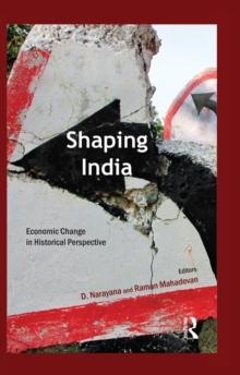 Shaping India : Economic Change in Historical Perspective