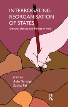 Interrogating Reorganisation of States : Culture, Identity and Politics in India