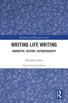 Writing Life Writing : Narrative, History, Autobiography