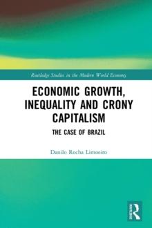 Economic Growth, Inequality and Crony Capitalism : The Case of Brazil