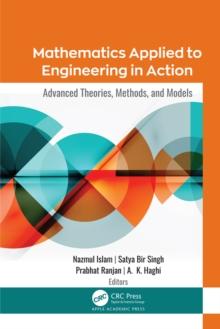 Mathematics Applied to Engineering in Action : Advanced Theories, Methods, and Models