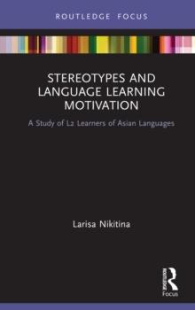 Stereotypes and Language Learning Motivation : A Study of L2 Learners of Asian Languages