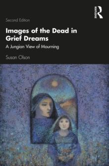 Images of the Dead in Grief Dreams : A Jungian View of Mourning