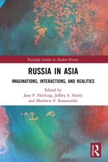 Russia in Asia : Imaginations, Interactions, and Realities