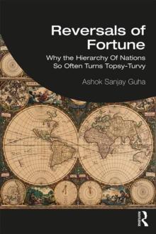 Reversals of Fortune : Why the Hierarchy Of Nations So Often Turns Topsy-Turvy