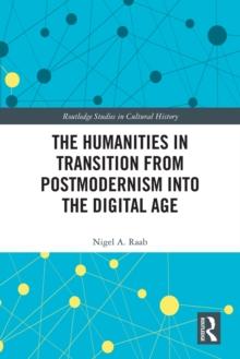 The Humanities in Transition from Postmodernism into the Digital Age