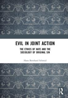 Evil in Joint Action : The Ethics of Hate and the Sociology of Original Sin