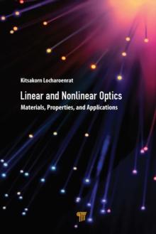 Linear and Nonlinear Optics : Materials, Properties, and Applications