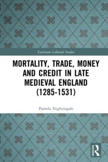 Mortality, Trade, Money and Credit in Late Medieval England (1285-1531)