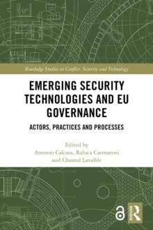 Emerging Security Technologies and EU Governance : Actors, Practices and Processes