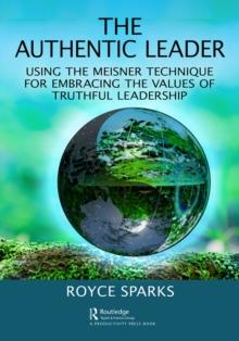 The Authentic Leader : Using the Meisner Technique for Embracing the Values of Truthful Leadership