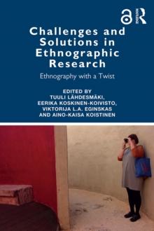 Challenges and Solutions in Ethnographic Research : Ethnography with a Twist