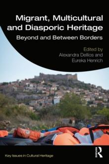 Migrant, Multicultural and Diasporic Heritage : Beyond and Between Borders