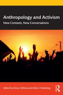 Anthropology and Activism : New Contexts, New Conversations