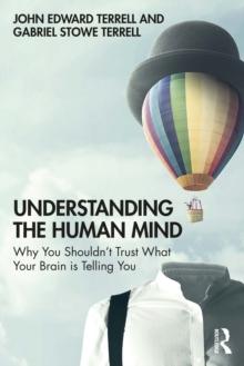 Understanding the Human Mind : Why you shouldn't trust what your brain is telling you