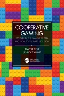 Cooperative Gaming : Diversity in the Games Industry and How to Cultivate Inclusion