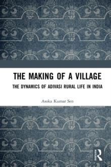 The Making of a Village : The Dynamics of Adivasi Rural Life in India