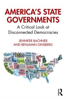 America's State Governments : A Critical Look at Disconnected Democracies