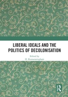 Liberal Ideals and the Politics of Decolonisation