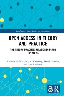 Open Access in Theory and Practice : The Theory-Practice Relationship and Openness