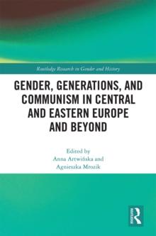 Gender, Generations, and Communism in Central and Eastern Europe and Beyond