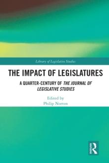 The Impact of Legislatures : A Quarter-Century of The Journal of Legislative Studies