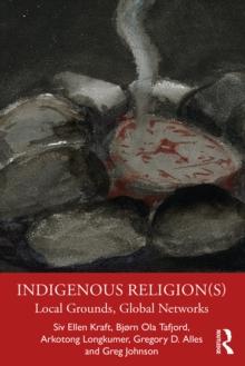 Indigenous Religion(s) : Local Grounds, Global Networks