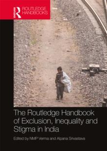 The Routledge Handbook of Exclusion, Inequality and Stigma in India