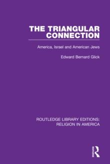 The Triangular Connection : America, Israel and American Jews