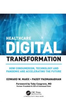 Healthcare Digital Transformation : How Consumerism, Technology and Pandemic are Accelerating the Future