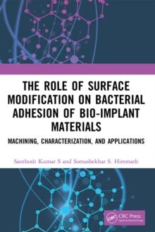 The Role of Surface Modification on Bacterial Adhesion of Bio-implant Materials : Machining, Characterization, and Applications