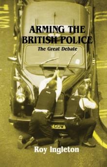 Arming the British Police : The Great Debate