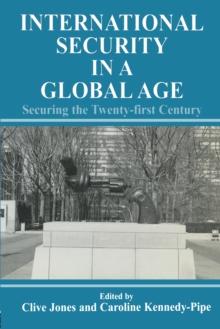 International Security Issues in a Global Age : Securing the Twenty-first Century