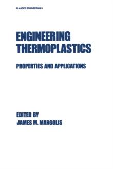 Engineering Thermoplastics : Properties and Applications