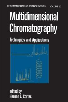 Multidimensional Chromatography : Techniques and Applications