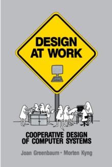 Design at Work : Cooperative Design of Computer Systems