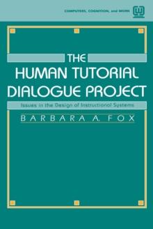 The Human Tutorial Dialogue Project : Issues in the Design of instructional Systems