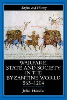 Warfare, State And Society In The Byzantine World 565-1204