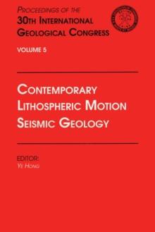 Contemporary Lithospheric Motion Seismic Geology : Proceedings of the 30th International Geological Congress, Volume 5