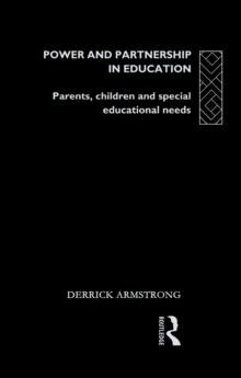 Power and Partnership in Education : Parents, Children and Special Educational Needs