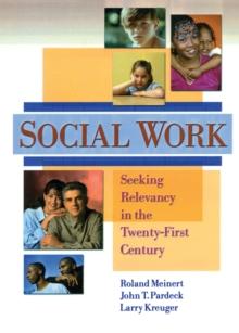 Social Work : Seeking Relevancy in the Twenty-First Century