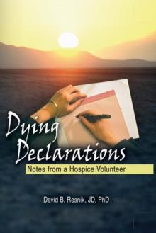 Dying Declarations : Notes from a Hospice Volunteer