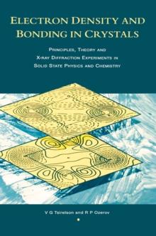 Electron Density and Bonding in Crystals : Principles, Theory and X-ray Diffraction Experiments in Solid State Physics and Chemistry