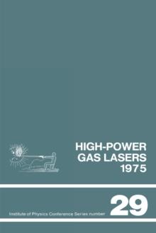 High-power gas lasers, 1975 : Lectures given at a summer school organized by the International College of Applied Physics, on the physics and technology