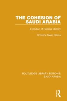 The Cohesion of Saudi Arabia Pbdirect : Evolution of Political Identity