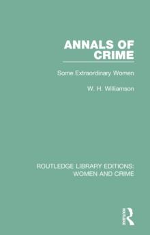 Annals of Crime : Some Extraordinary Women