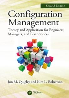 Configuration Management, Second Edition : Theory and Application for Engineers, Managers, and Practitioners