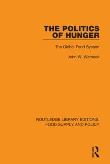 The Politics of Hunger : The Global Food System