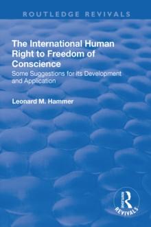 The International Human Right to Freedom of Conscience : Some Suggestions for Its Development and Application