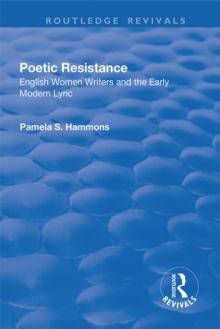 Poetic Resistance : English Women Writers and the Early Modern Lyric